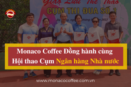 MONACO COFFEE ĐỒNG HÀNH CÙNG: 