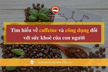 Tìm hiểu về caffeine và công dụng đối với sức khoẻ của con người