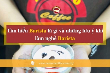 Tìm hiểu Barista là gì và những lưu ý khi làm nghề Barista