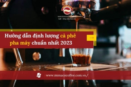 Hướng dẫn định lượng cà phê pha máy chuẩn nhất 2023