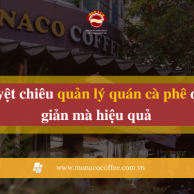 Tuyệt chiêu quản lý quán cà phê đơn giản mà hiệu quả