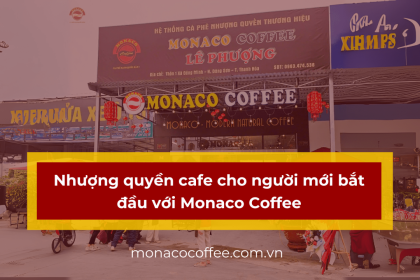 Nhượng quyền cafe uy tín cho người mới bắt đầu với Monaco