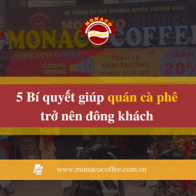 5 Bí quyết giúp quán cà phê trở nên đông khách 