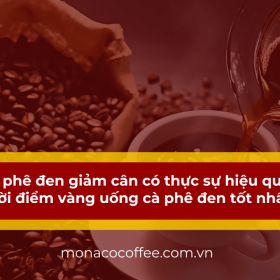 Cà phê đen giảm cân có thực sự hiệu quả? Thời điểm vàng uống cà phê đen tốt nhất?