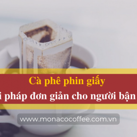 Cà phê phin giấy - Giải pháp đơn giản cho người bận rộn