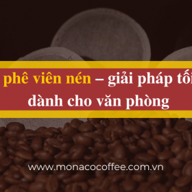 Cà phê viên nén – giải pháp tối ưu dành cho văn phòng
