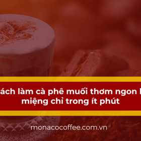 Cách làm cà phê muối thơm ngon lạ miệng chỉ trong ít phút