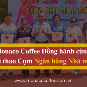 MONACO COFFEE ĐỒNG HÀNH CÙNG: 