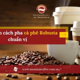 Hướng dẫn cách pha cà phê Robusta chuẩn vị