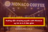 Hướng dẫn nhượng quyền cafe Monaco uy tín từ A-Z đơn giản