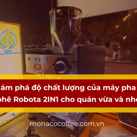 Khám phá độ chất lượng của máy pha cà phê Robota 2IN1 cho quán vừa và nhỏ