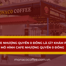 Cafe nhượng quyền 0 đồng là gì? Khám phá mô hình cafe nhượng quyền 0 đồng
