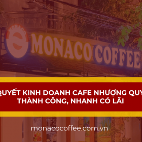 Bí quyết kinh doanh cafe nhượng quyền thành công, nhanh có lãi