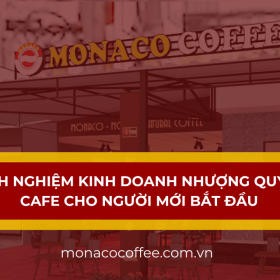 Kinh nghiệm kinh doanh nhượng quyền cafe cho người mới bắt đầu