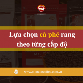 Lựa chọn cà phê rang theo từng cấp độ 