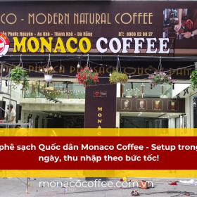 Cà Phê Sạch Quốc Dân Monaco Coffee - Setup Trong 10 Ngày, Thu Nhập Theo Bức tốc!