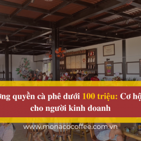 Nhượng quyền cà phê dưới 100 triệu: Cơ hội mới cho người kinh doanh