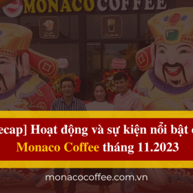 [Recap] Hoạt động và sự kiện nổi bật của Monaco Coffee tháng 11.2023