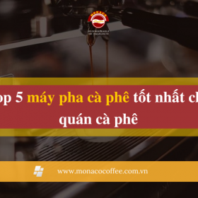 Top 5 máy pha cà phê tốt nhất cho quán cà phê