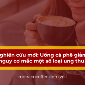 Nghiên cứu mới: Uống cà phê giảm nguy cơ mắc một số loại ung thư