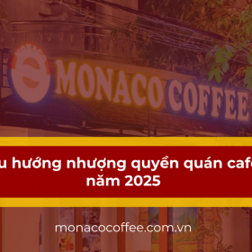 Xu hướng nhượng quyền quán cafe năm 2025